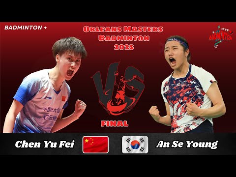 FINAL 🔴 An Se Young (KOR) vs Chen Yu Fei (CHN) | Orléans Masters Badminton 2025