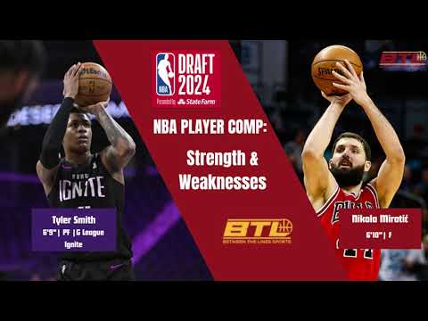 2024 NBA Mock Draft - Tyler Smith - Strength & Weakness Report