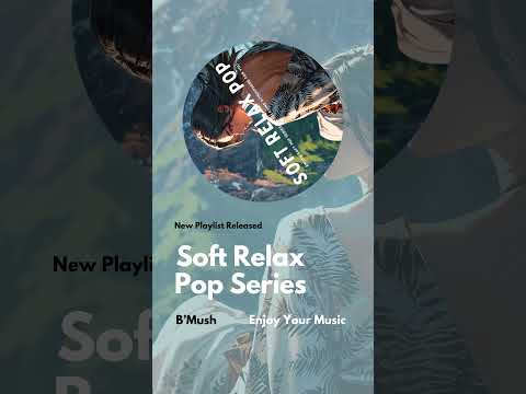 Soft Pop Mix ✨ Gentle Songs for Focus & Rest [Peaceful Collection]