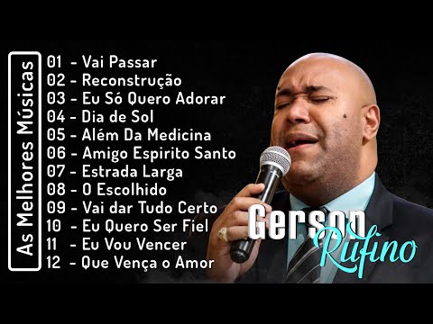 Gerson Rufino | As 15 mais ouvidas de 2024 | Reconstrução , Vai Passar, #musicagospel #youtube