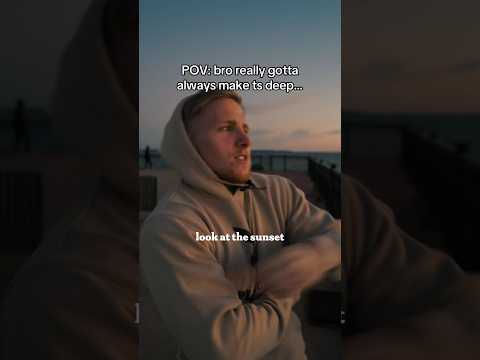 bro changes your life talking about a sunset