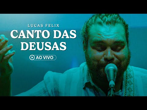 Lucas Felix - Canto das Deusas (Ao Vivo)