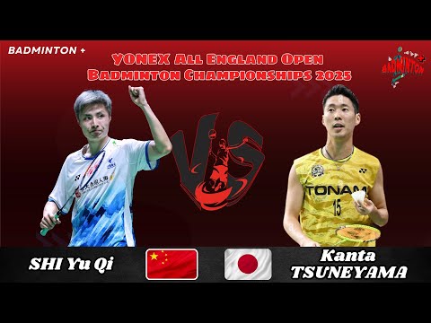 Kanta TSUNEYAMA (JPN) vs SHI Yu Qi (CHN) | YONEX All England Open Badminton Championships 2025