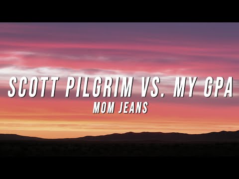 Mom Jeans - Scott Pilgrim vs. My GPA (Lyrics)