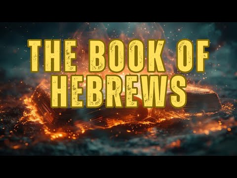 The Book Of Hebrews: Full Bible Reading | A Deep Dive Into Christ’s Superiority And The New Covenant