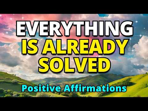 Everything is Already Solved | Positive Gratitude Affirmations | Most Powerful Morning Meditation