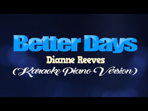 BETTER DAYS - Dianne Reeves (KARAOKE PIANO VERSION)