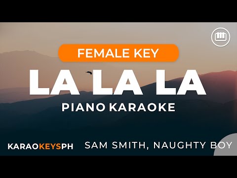 La La La - Sam Smith, Naughty Boy (Female Key - Piano Karaoke)