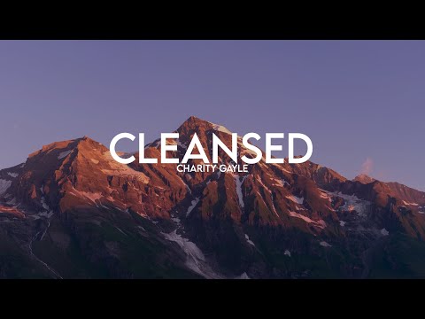 Cleansed -  Charity Gayle (Lyrics)