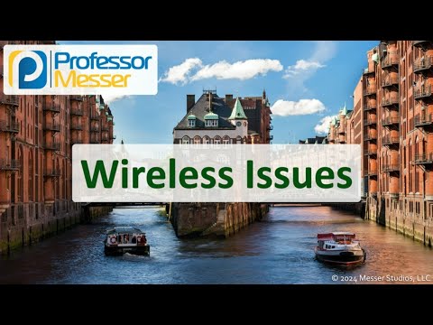 Wireless Issues - CompTIA Network+ N10-009 - 5.4