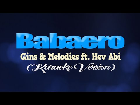 BABAERO - Gins & Melodies ft. Hev Abi (KARAOKE VERSION)