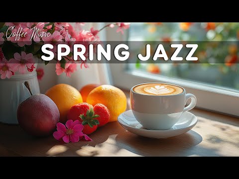 Spring Jazz Cafe 🌸 Relaxing Bossa Nova Music & Sweet Jazz for Relax, Study and Work Effectively