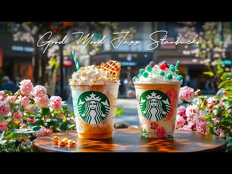 【作業用bgm】スタバジャズカフェ集中力 高める：春のドリンクと街の風景 - 朝カフェ音楽 スタバ - Good Mood Jazz Starbucks - 元気いっぱいでリラックスした一日