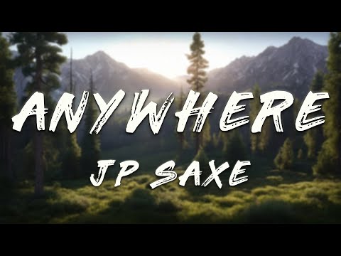 JP Saxe - Anywhere (Lyrics)