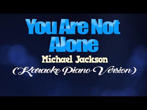 YOU ARE NOT ALONE - Michael Jackson (KARAOKE PIANO VERSION)