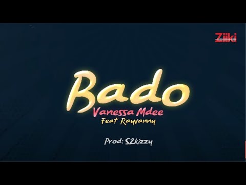 Vanessa Mdee Ft. Rayvanny - BADO (Lyrics)