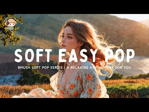 Soft Pop Mix ✨ Soft Melodies for Focus & Inspire [Indie Collection]