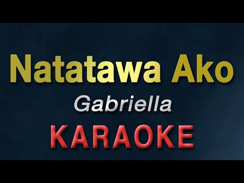 Natatawa Ako - Gabriella | KARAOKE