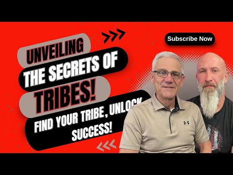 UNVEILING THE SECRETS OF TRIBES: FIND YOUR TRIBE, UNLOCK SUCCESS!