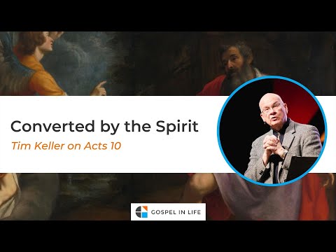 Converted by the Spirit – Timothy Keller [Sermon]