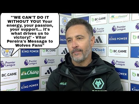 Vitor Pereira Reacts to Wolves Win vs Leicester: 'Alone We Cannot Win, We Need Fans! Post match