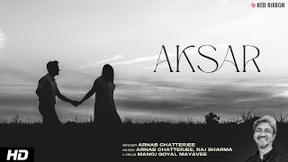 Aksar | Arnab Chatterjee | 2025 Music Video | Manoj Goyal Mayavee | Raj Sharma | Red Ribbon