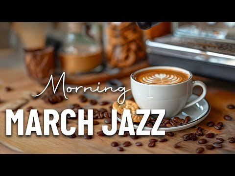 Morning March Jazz ☕ Upbeat Bossa Nova Instrumental & Good Mood Jazz Coffee Music for Upbeat Mood