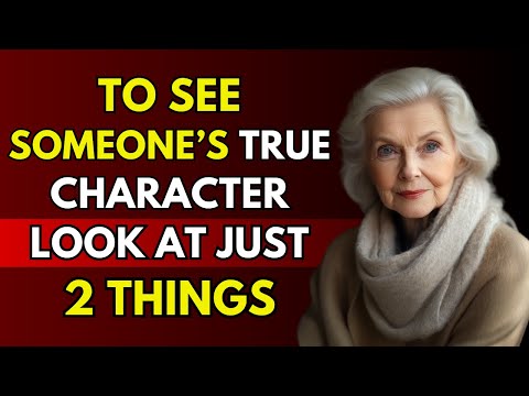 To See Someone's True Character, Pay Attention to Just 2 Things! | Life Advice