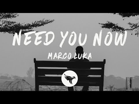 Marco Luka - need you now (Lyrics)