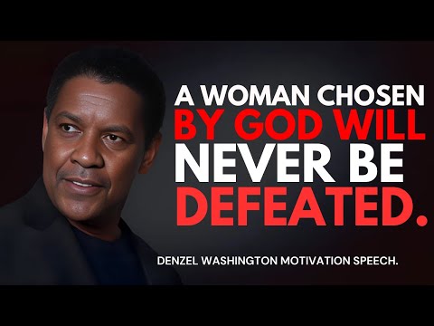 A Woman Chosen by God Will Never Be Defeated - Denzel Washington Best Motivational Speech.#christian