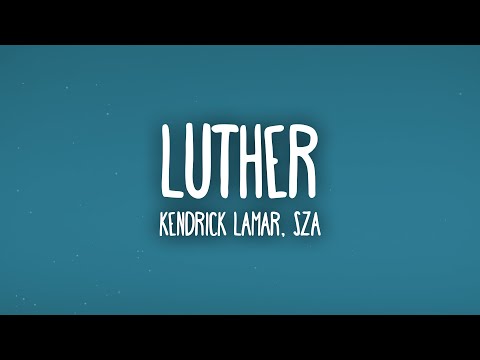 Kendrick Lamar - luther ft. SZA