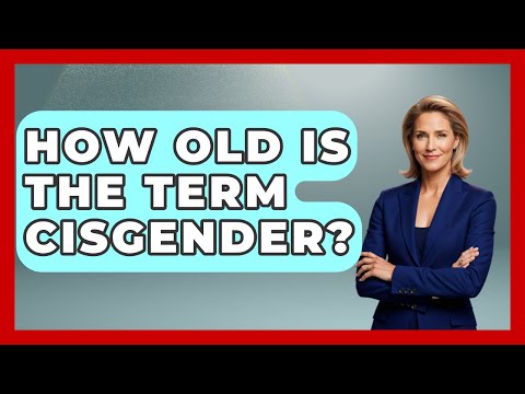 How Old Is The Term Cisgender? - Gender Equality Network