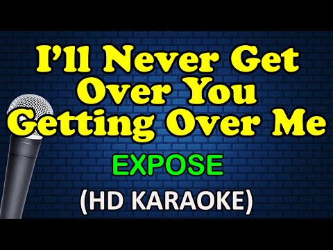 I'LL NEVER GET OVER YOU GETTING OVER ME - Expose (HD Karaoke)