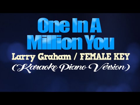 ONE IN A MILLION YOU - Larry Graham/FEMALE KEY (KARAOKE PIANO VERSION)