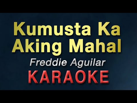 Kumusta Ka Aking Mahal - Freddie Aguilar | KARAOKE