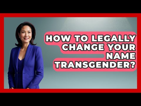 How To Legally Change Your Name Transgender? - Gender Equality Network