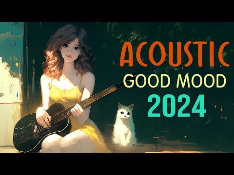 Relax with English Acoustic Songs 🔆 Good Mood Acoustic Music 2024 New Songs 🔆 Top Hits Covers