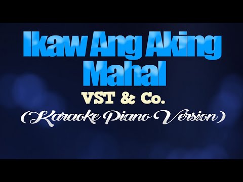 IKAW ANG AKING MAHAL - VST & Co. (KARAOKE PIANO VERSION)