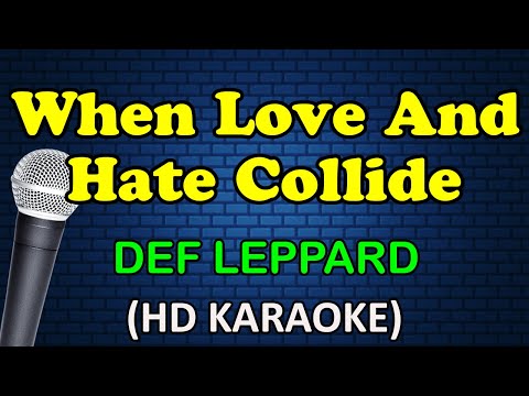 WHEN LOVE AND HATE COLLIDE - Def Leppard (HD Karaoke)