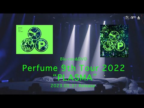 Special Full Teaser - 2023.05.31 Release Blu-ray&DVD "Perfume 9th Tour 2022 “PLASMA”