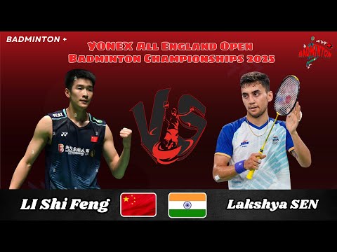 Lakshya SEN (IND) vs LI Shi Feng (CHN) | QF | All England Badminton 2025