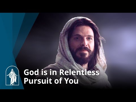 God is in Relentless Pursuit of You