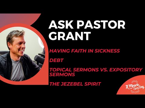 Ask Grant: Live Q&R - Having Faith in sickness, debt, sermons, & the Jezebel spirit