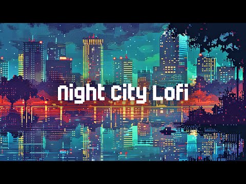 Night City Lofi 🌇 Lofi Hip Hop Radio 🧡 Lofi Playlist for Study, Relax, Stress Relief