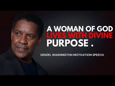 A Woman of God Lives with Divine Purpose  - Denzel Washington Best Motivational Speech. #god #woman