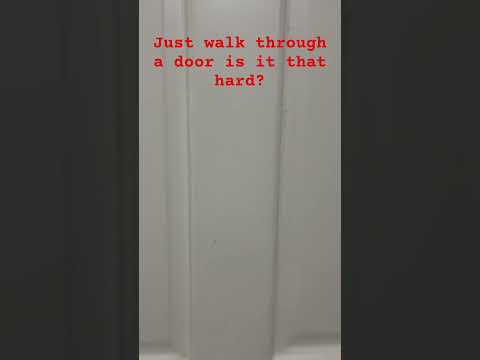 Just walk through a door