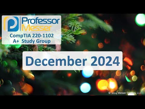 Professor Messer's 220-1102 A+ Study Group - December 2024