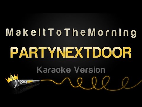 PARTYNEXTDOOR - M a k e I t T o T h e M o r n i n g (Karaoke Version)