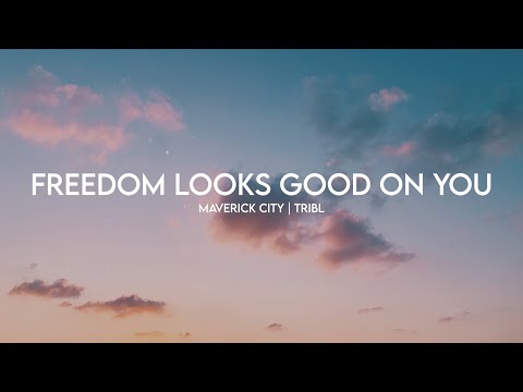 Freedom Looks Good On You | Maverick City | TRIBL (Lyrics)