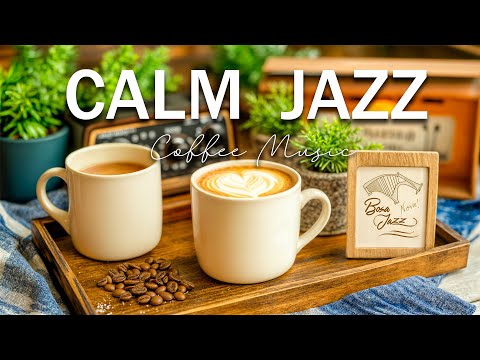 Calm Jazz Music ☕ Soft Bossa Nova Instrumental & Happy Morning Coffee Jazz Music for Good Moods